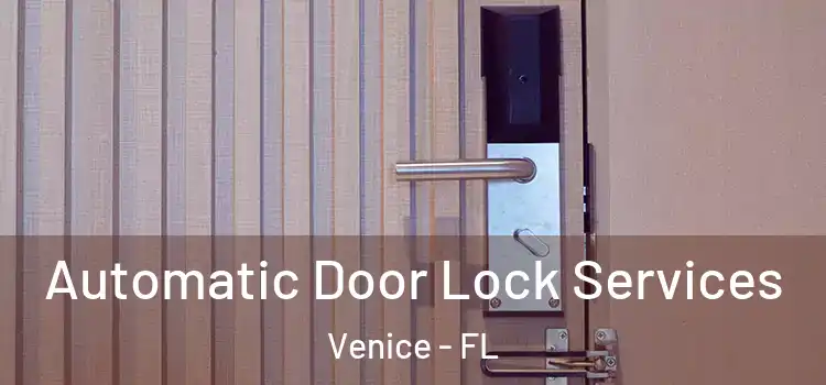  Automatic Door Lock Services Venice - FL