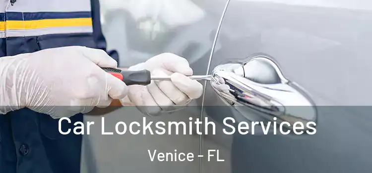  Car Locksmith Services Venice - FL