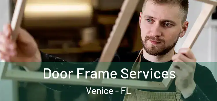  Door Frame Services Venice - FL