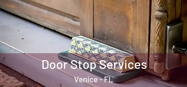  Door Stop Services Venice - FL