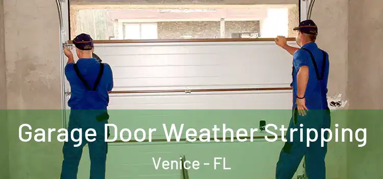  Garage Door Weather Stripping Venice - FL