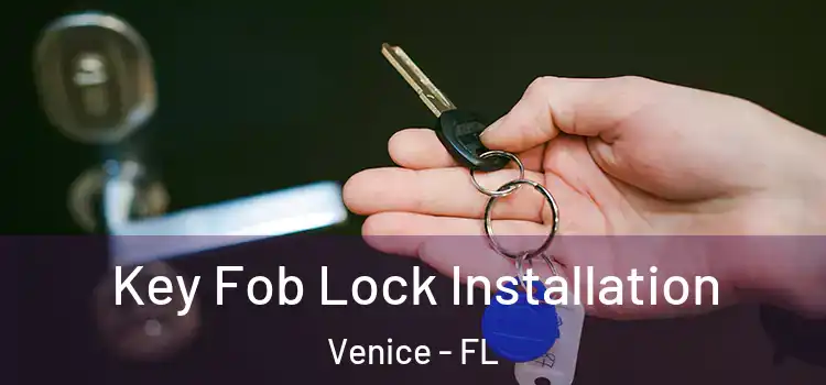  Key Fob Lock Installation Venice - FL