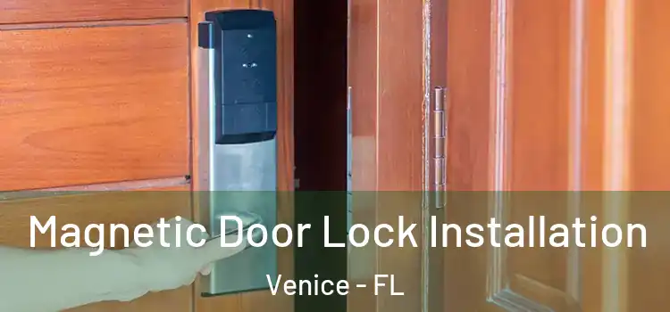  Magnetic Door Lock Installation Venice - FL