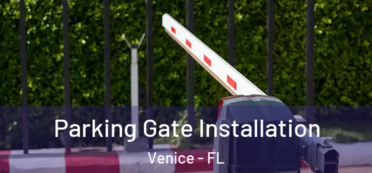  Parking Gate Installation Venice - FL